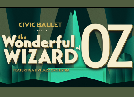Graphic that reads Civic Ballet presents the Wonderful Wizard of Oz.